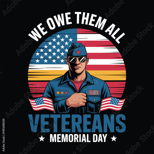 We Owe Them All - Veterans Memorial Day T-Shirt Design with Soldier and Flag