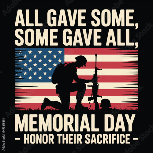  Memorial Day – All Gave Some, Some Gave All – Honor Their Sacrifice T-Shirt Design
