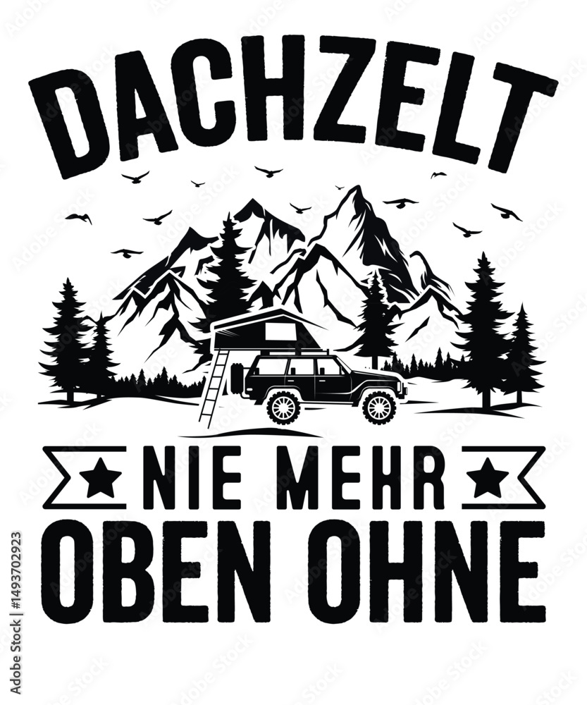 Dachzelt - Nie mehr oben Ohne Geschenk Camping T-Shirt design 