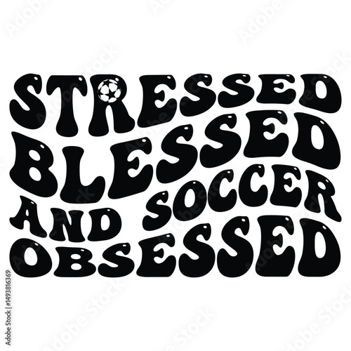 stressed blessed and soccer obsessed