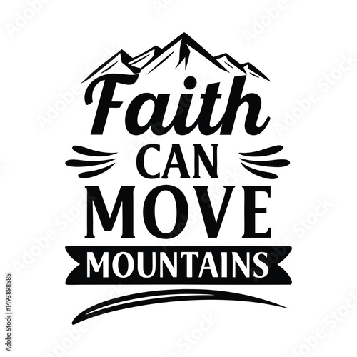 Faith Can Move Mountains - Hiking T Shirt Design, Modern calligraphy, Cutting and Silhouette
