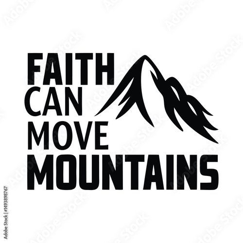 Faith Can Move Mountains - Hiking T Shirt Design, Modern calligraphy, Cutting and Silhouette