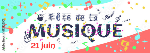 A Colorful Festive Banner dedicated to FETE DE LA MUSIQUE on June 21st in France. Includes musical notes, confetti and typography. Perfect for music events, summer festivals or concert advertising.