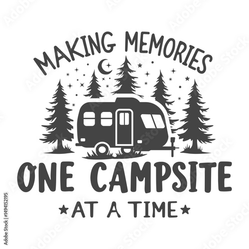 Making Memories One Campsite At a Time SVG Cut File, Camper Svg, Funny Camping Svg, Making Memories One Campsite At a Time T-shirt Design, Camping t-shirt vector, Campfire silhouette. 