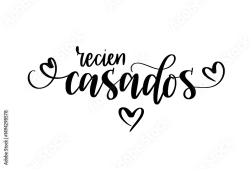 Recien casados. Just married cute hand-written phrase. Elegant calligraphy with a timeless, romantic feel. Perfect for wedding designs, anniversary cards, home decor, and printable wall art. Ready for