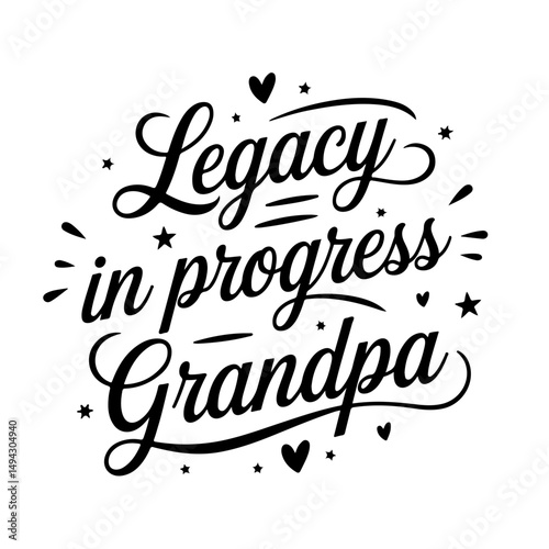 Legacy in Progress – Grandpa. Grandpa Quotes Vector Design Isolated on White Background