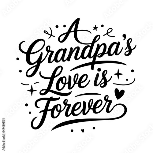 A Grandpa’s Love is Forever. Grandpa Quotes Vector Design Isolated on White Background