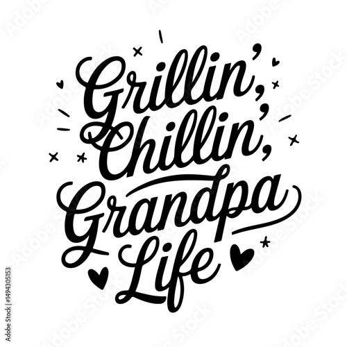 Grillin’, Chillin’, Grandpa Life. Grandpa Quotes Vector Design Isolated on White Background