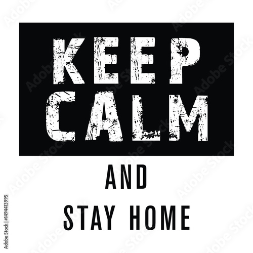 KEEP CALM and Stay Home 