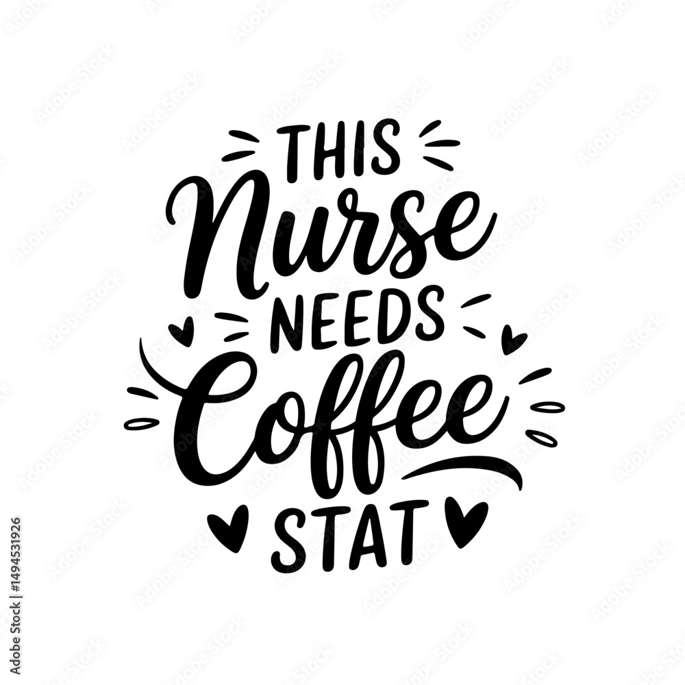 Naklejka premium This Nurse Needs Coffee STAT. Nurse Quotes Vector Design Isolated on White Background