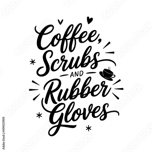 Coffee, Scrubs, and Rubber Gloves. Nurse Quotes Vector Design Isolated on White Background