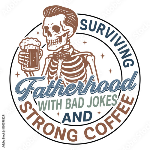 Surviving Fatherhood With Bad Jokes And Strong Coffee - Trendy Fathers Day T-shirt, Happy Father's Day Design Sublimation, Dad Quotes, Daddy Papa Illustration, Dad Lover Gift