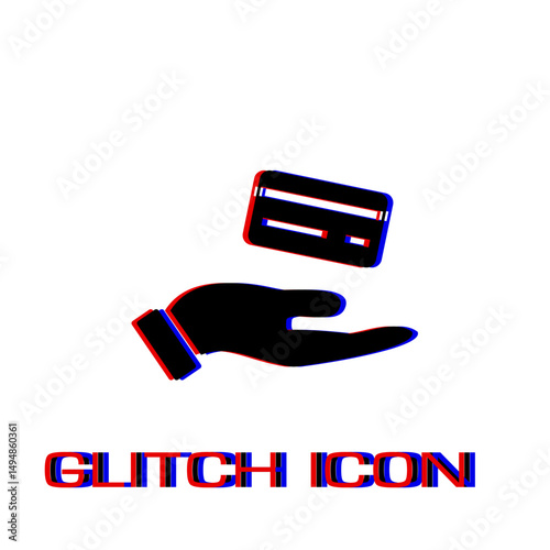 Hands and credit card icon flat. Simple pictogram - Glitch effect. Vector illustration symbol