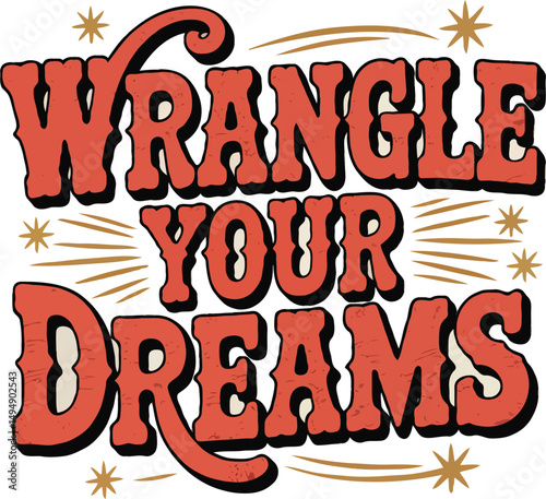 Wrangle Your Dreams – Western Inspirational T-Shirt Design
