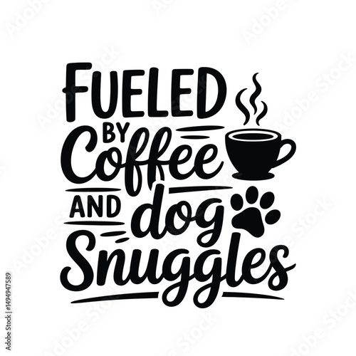 Fueled by Coffee and Dog Snuggles
