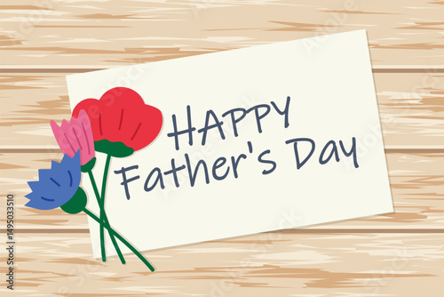 paper with Happy Father's Day greetings and wild flowers on wooden desk- vector illustration