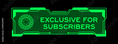 Green color of futuristic hud banner that have word exclusive for subsribers on user interface screen on black background
