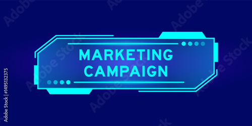 Futuristic hud banner that have word marketing campaign on user interface screen on blue background