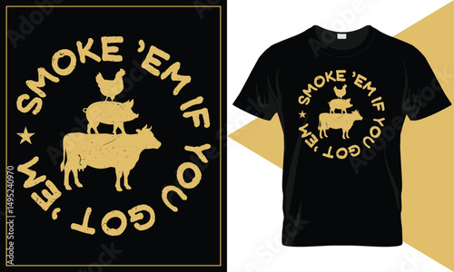 Smoke 'Em If You Got 'Em BBQ, Barbecue Themed Typography for T-Shirt Printing