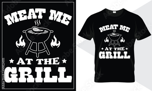 Meat Me at the Grill BBQ, Barbecue Themed Typography for T-Shirt Printing