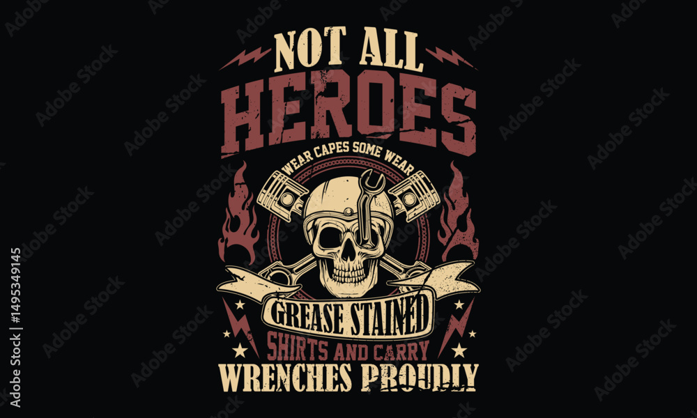 Fototapeta premium Not all heroes wear capes some wear grease stained shirts and carry wrenches proudly - Small Engine Mechanic T-shirt Design, Skilled Technician Specializing in Compact Engine Repair