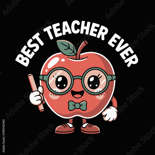 A anthropomorphic apple wearing glasses and a bowtie holds a pencil, surrounded by the phrase Best Teacher Ever
