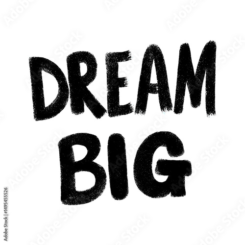 Vibrant typography with encouraging words 'Dream Big' in black on transparent or white backdrop, symbolizing inspiration, ambition, determination in life and career pursuits.