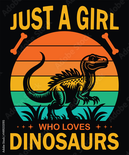 Just a Girl Who Loves Dinosaurs Tyrannosaurus Rex Design