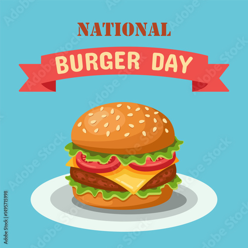 Colorful cartoon-style cheeseburger with lettuce, tomato, cheese, and sesame bun on a plate. Banner reads "National Burger Day" on blue background. Vector Flat Illustration.
