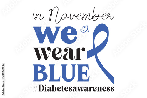 In November we wear blue #Diabetesawareness, Diabetes Awareness SVG design.