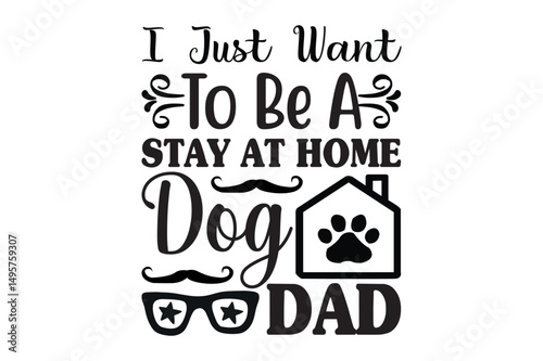 i just want to be a stay at home dog dad, dog dad svg design
