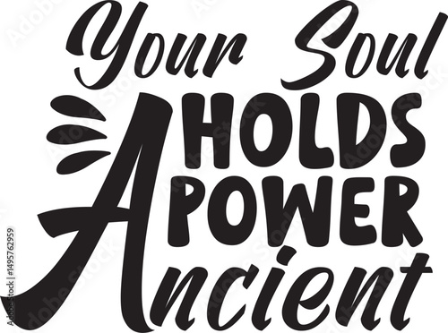 Your Soul Holds Ancient Power Svg T-shirt Design