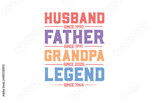 Husband father grandpa and legend text design with years since - Vintage Father Day Typography Design