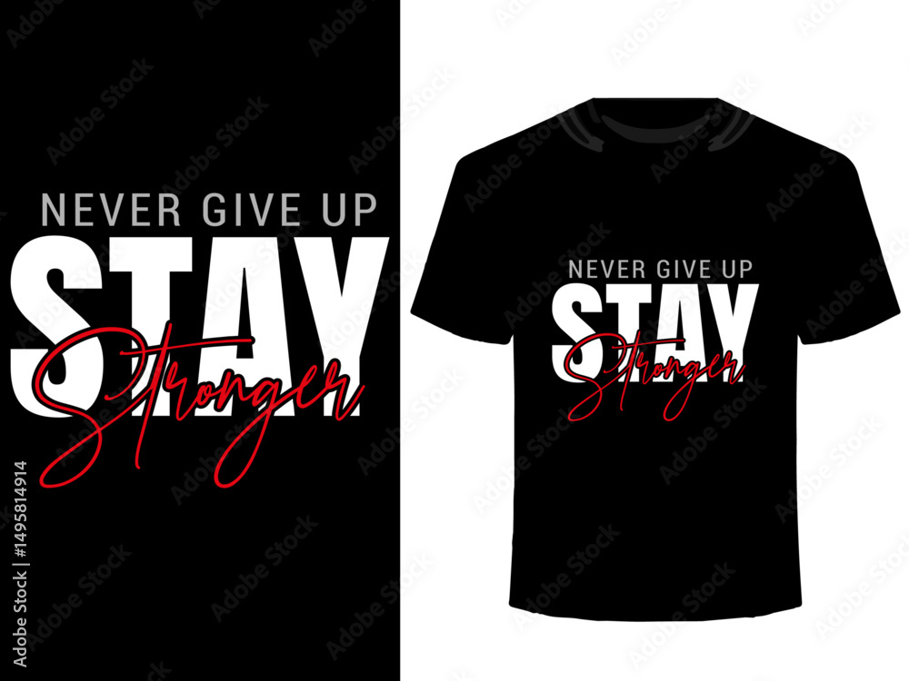 Stay strong, never give up typography t-shirt design, motivational typography t-shirt design, inspirational quotes t-shirt design, modern typography t-shirt design, minimalist style Stay strong, never give up typography t-shirt design, motivational typography t-shirt design, inspirational quotes t-shirt design, modern typography t-shirt design, minimalist style