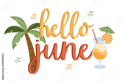 Hello June vector illustration with palm tree, tropical cocktail, and decorative summer lettering, perfect for seasonal greeting cards, summer banners, social media posts, vacation-themed designs.