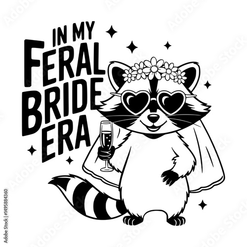 Vector illustration of a raccoon bride in heart sunglasses holding champagne, with the phrase "In My Feral Bride Era."