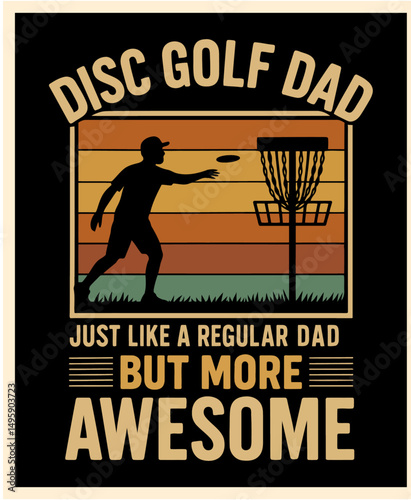 Disc Golf Dad Funny Vintage T-Shirt Design just Like a Regular Dad But More Awesome – Disc Golf Father’s Day Vector graphic
