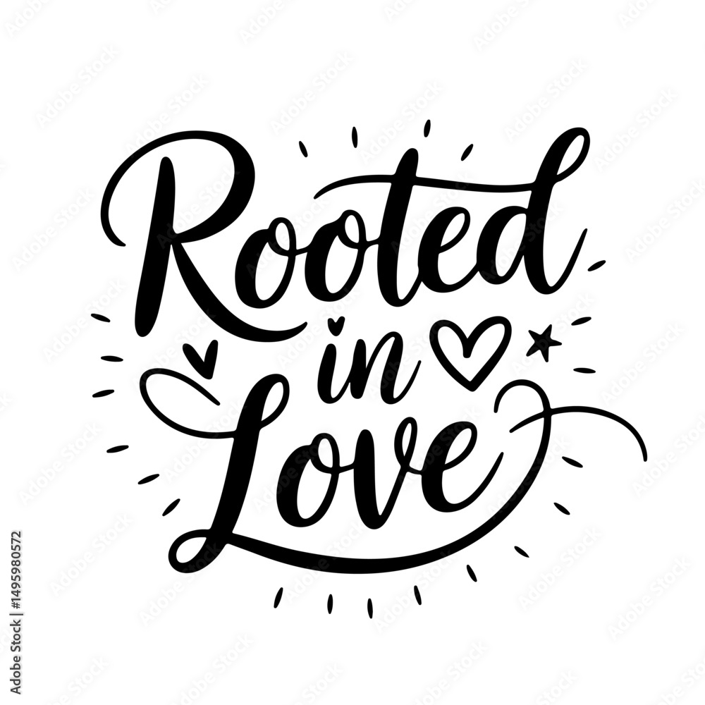 Fototapeta premium Rooted in Love. Plant Quotes Vector Design Isolated on White Background