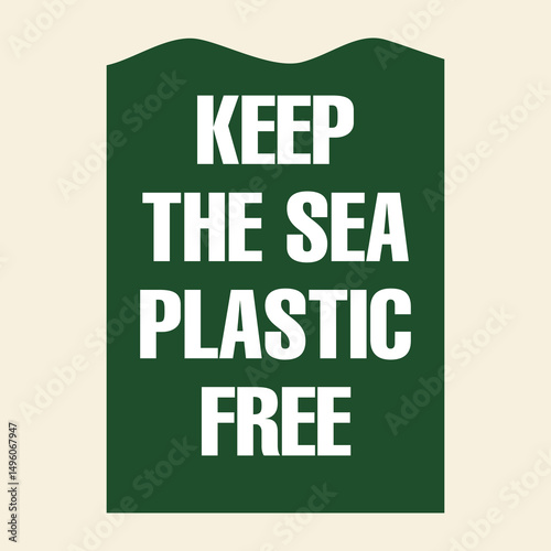 Keep the Sea Plastic Free eco slogan in bold typography over dark green signboard promoting ocean protection, anti-plastic pollution, and sustainable awareness