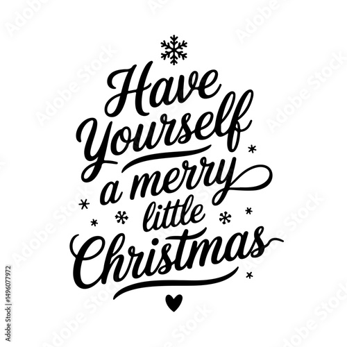 Have Yourself a Merry Little Christmas. Christmas Quotes Vector Design Isolated on White Background