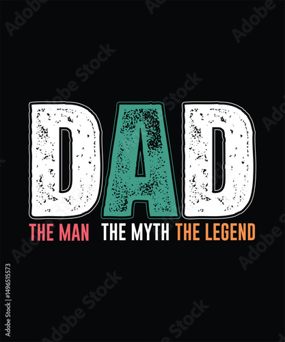 DAD The Man The Myth The Legend - Vintage Distressed Text T-shirt Design.