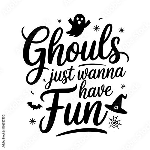 Ghouls Just Wanna Have Fun. Halloween Quotes Vector Design Isolated on White Background