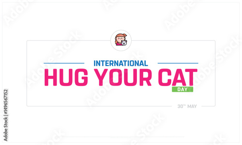 International Hug Your Cat Day on white background, Typographic Design of Hug Your Cat Day, Vector Design of Hug Your Cat Day, International Hug Your Cat Day Design
