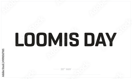 Loomis Day on white background, Typographic Design of Loomis Day, Vector Design of Loomis Day, Loomis Day Design