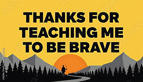 Gratitude and Bravery: A visually striking composition conveys a message of appreciation, with bold text against a warm sunset landscape. Featuring a figure on a path towards adventure.