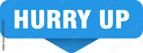 hurry up sticker. hurry up sign on transparent background