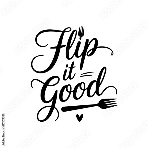 Flip It Good. Funny Barbecue Quotes Vector Design Isolated on White Background