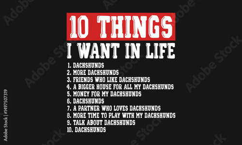 10 Things I Want In Life Dachshunds
