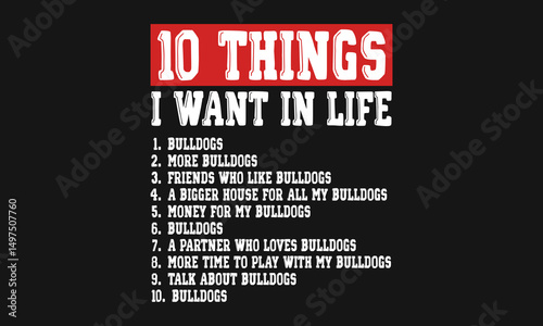 10 Things I Want In Life Bulldogs