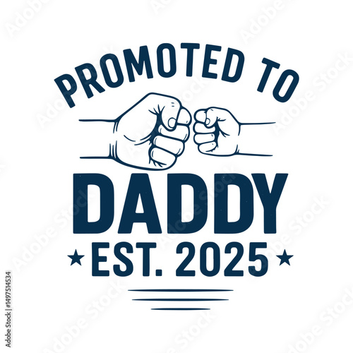 Promoted TO Daddy